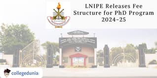 LNIPE Has Released Fee Structure For PhD Program 2024-25;  Check Here For More Information